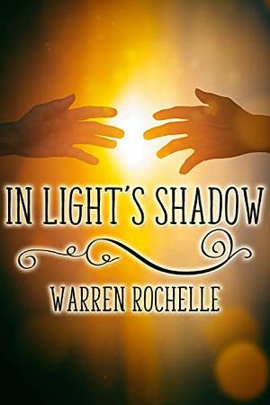 In Light's Shadow: A Fairy Tale by Warren Rochelle