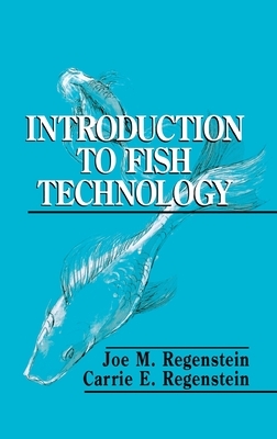 Introduction to Fish Technology by Joe M. Regenstein, Carrie E. Regenstein