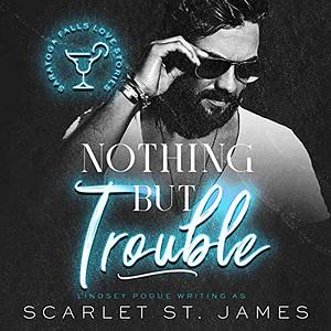 Nothing But Trouble by Lindsey Pogue, Scarlet St. James