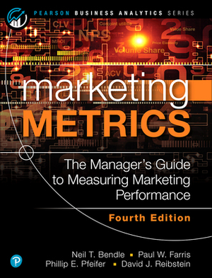 Marketing Metrics by Phillip Pfeifer, Paul Farris, Neil Bendle