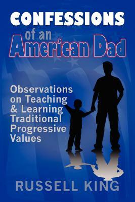 Confessions of an American Dad by Russell King