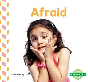 Afraid by Julie Murray