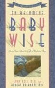 On Becoming Baby Wise: Giving Your Infant the Gift of Nighttime Sleep by Gary Ezzo