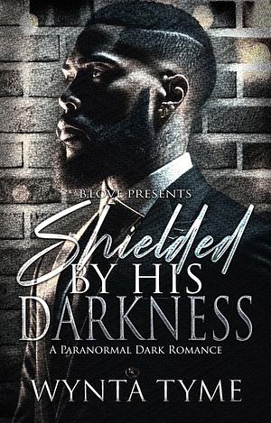 Shielded By His Darkness: A Paranormal Dark Romance by Wynta Tyme