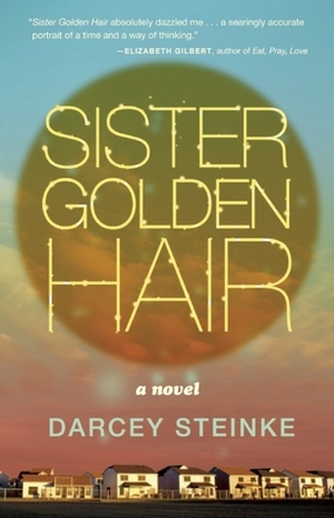 Sister Golden Hair by Darcey Steinke