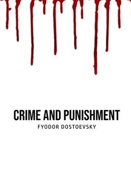 Crime and Punishment by Fyodor Dostoevsky