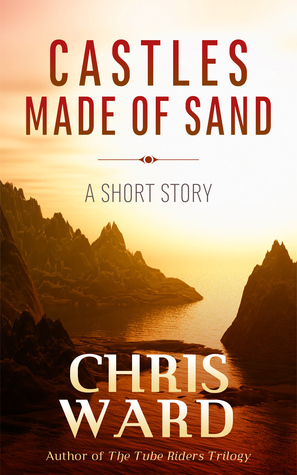 Castles Made of Sand by Chris Ward