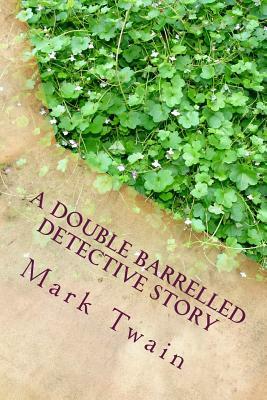 A Double Barrelled Detective Story by Mark Twain