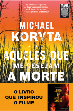 Aqueles que me desejam a morte by Michael Koryta