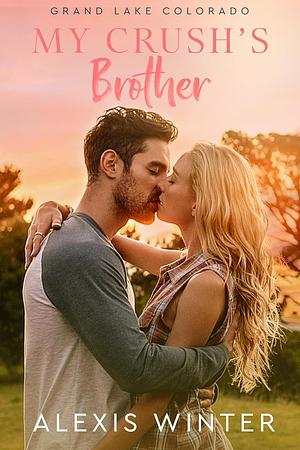 My Crush's Brother by Alexis Winter