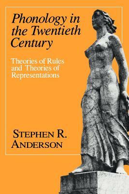 Phonology in the Twentieth Century: Theories of Rules and Theories of Representations by Stephen R. Anderson