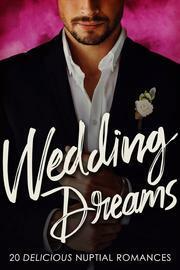 Wedding Dreams by Ann Omasta, Amy Brent, Maggie Way, Susan Ann Wall, Michelle Jo Quinn, Kristi Rose, Lita Lawson, K.M. Hodge, Gemma Brocato, Lexi Ostrow, Iona Findley, Abbie St. Claire, Ann Marie Frohoff, Amy Olle, DelSheree Gladden, Alix Nichols, Kate Allenton, Lindzee Armstrong, Auriella Skye, Nicole Morgan