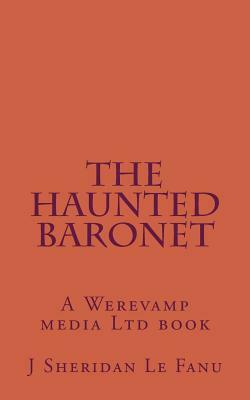 The Haunted Baronet by J. Sheridan Le Fanu