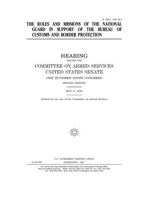 The roles and missions of the National Guard in support of the Bureau of Customs and Border Protection by Committee on Armed Services (senate), United States Congress, United States Senate