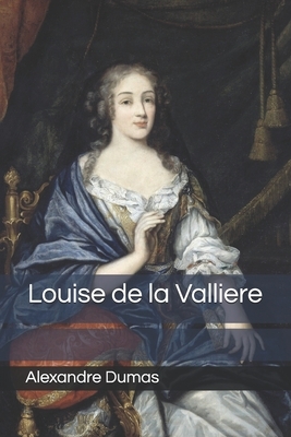 Louise de la Valliere by Alexandre Dumas