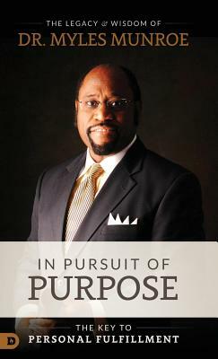 In Pursuit of Purpose by Myles Munroe