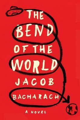 The Bend of the World by Jacob Bacharach
