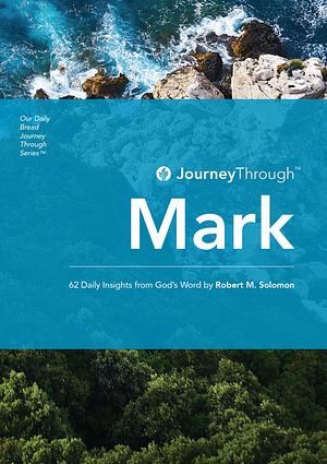 Journey Through Mark: 62 Devotional Insights by Robert M. Solomon