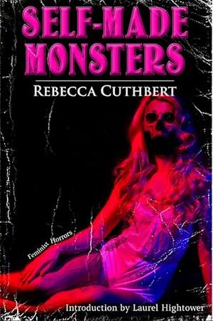 Self-Made Monsters by Rebecca Cuthbert