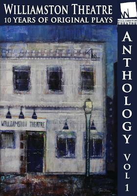 Williamston Anthology: 10 Years of Original Theatre by Annie Martin, Dennis North, Suzi Regan