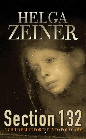 Section 132 - A Novel full of Drama and Emotion by Helga Zeiner, Helga Zeiner