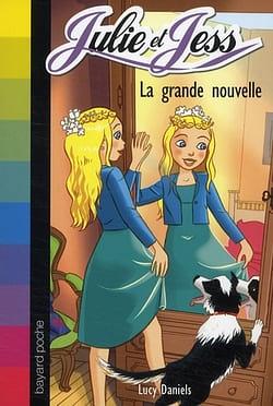 Julie et Jess, Tome 8 : La grande nouvelle by Lucy Daniels