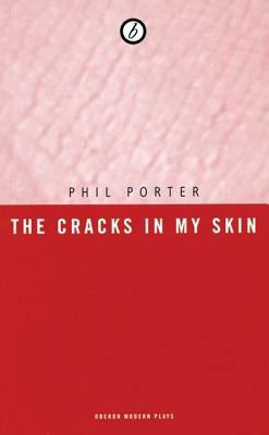 The Cracks in My Skin by Phil Porter