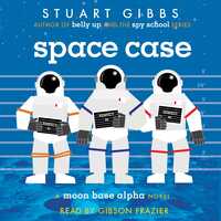 Space Case by Stuart Gibbs