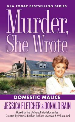 Domestic Malice by Donald Bain, Jessica Fletcher