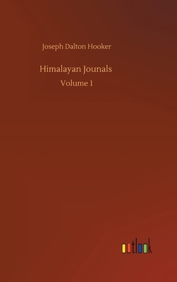 Himalayan Jounals: Volume 1 by Joseph Dalton Hooker