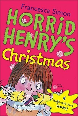 Horrid Henry's Christmas by Tony Ross, Francesca Simon