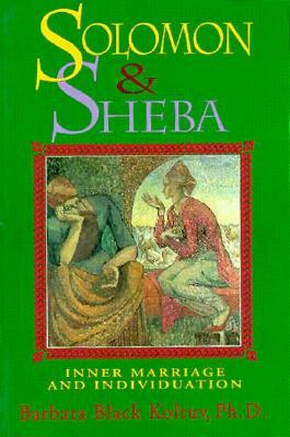 Solomon and Sheba: Inner Marriage and Individuation by Barbara Black Koltuv