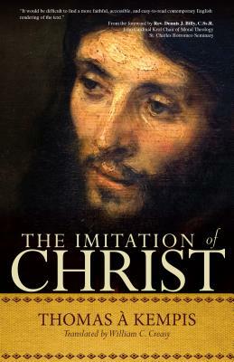 The Imitation of Christ: A Timeless Classic for Contemporary Readers by Thomas à Kempis