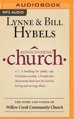 Rediscovering Church: The Story and Vision of Willow Creek Community Church by Lynne Hybels, Bill Hybels