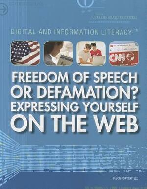 Freedom of Speech or Defamation? Expressing Yourself on the Web by Jason Porterfield
