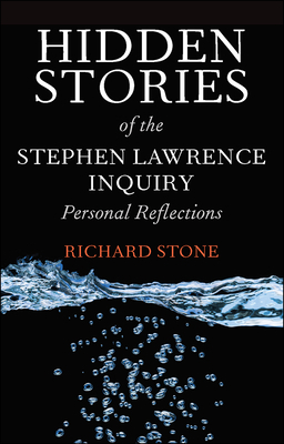 Hidden Stories of the Stephen Lawrence Inquiry: Personal Reflections by Richard Stone