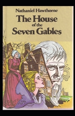 The House of the Seven Gables Illustrated by Nathaniel Hawthorne