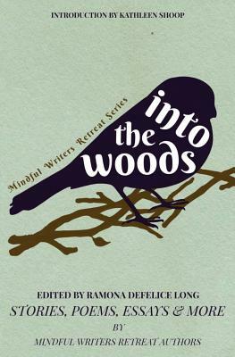 Into the Woods: Stories, Poems, Essays & More by Wende Dikec, Lorraine Bonzelet, Teresa Futrick