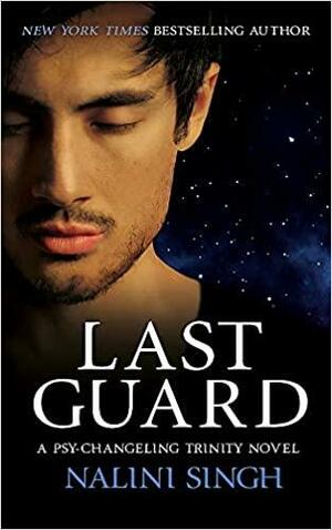 Last Guard: Book 5 (The Psy-Changeling Trinity Series) by Nalini Singh