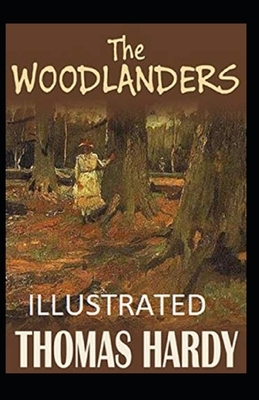 The Woodlanders Illustrated by Thomas Hardy