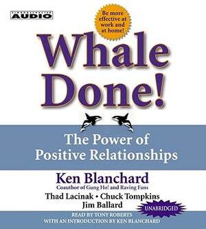 Whale Done!: The Power of Positive Relationships by Kenneth Blanchard