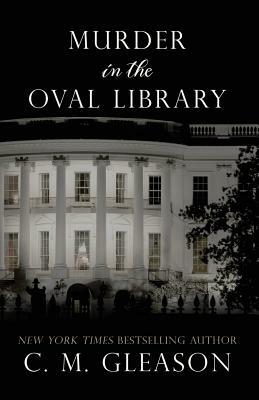 Murder in the Oval Library by C. M. Gleason