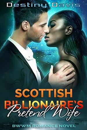 Scottish Billionaire's Pretend Wife by Destiny Davis