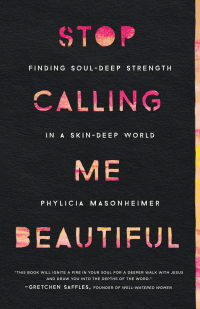 Stop Calling Me Beautiful by Phylicia Masonheimer