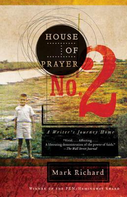 House of Prayer No. 2: A Writer's Journey Home by Mark Richard