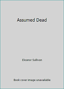 Assumed Dead by Eleanor Sullivan