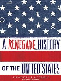 A Renegade History of the United States by Thaddeus Russell