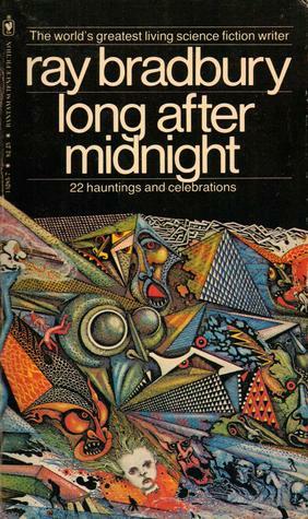 Long After Midnight: 22 Hauntings & Celebrations by Ray Bradbury