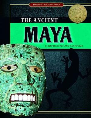 The Ancient Maya by Jennifer Fretland VanVoorst