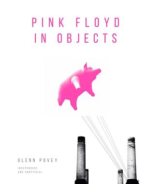 Pink Floyd in Objects by Glenn Povey